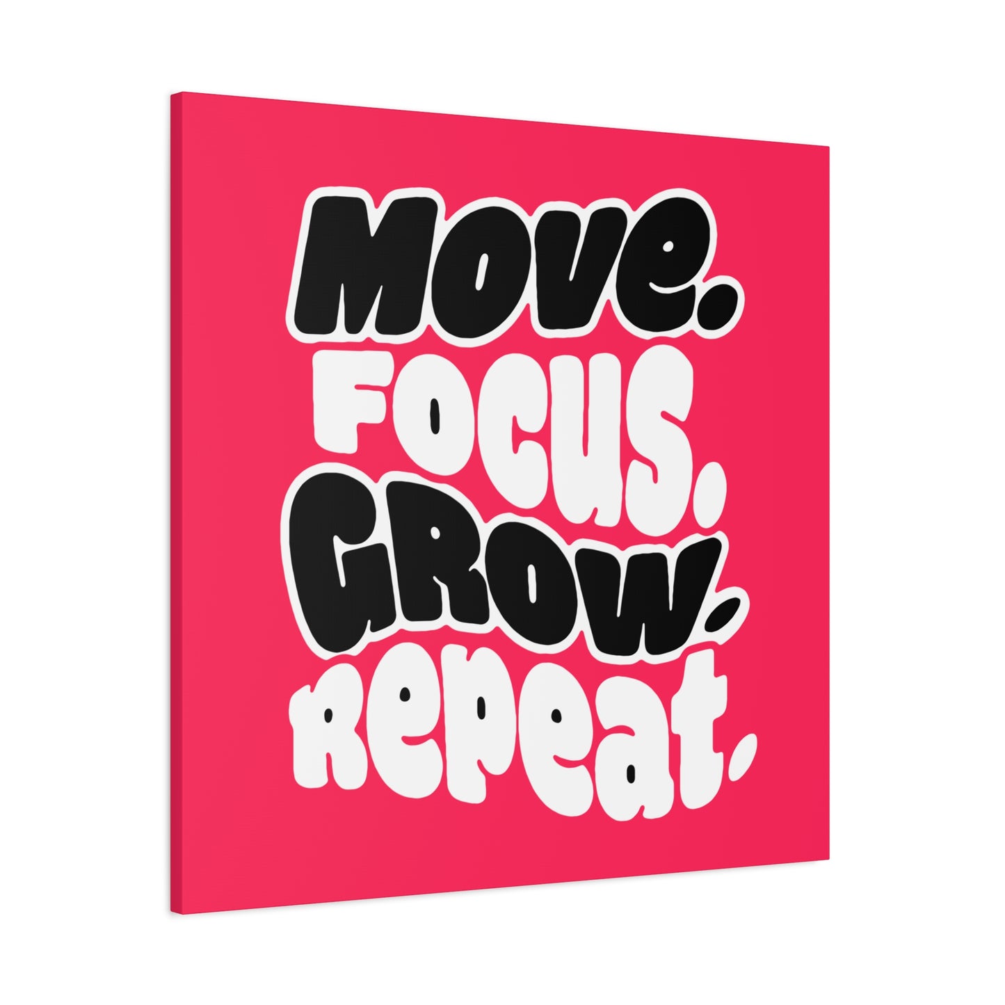 Move. Focus. Grow. Repeat. - Stretched Canvas