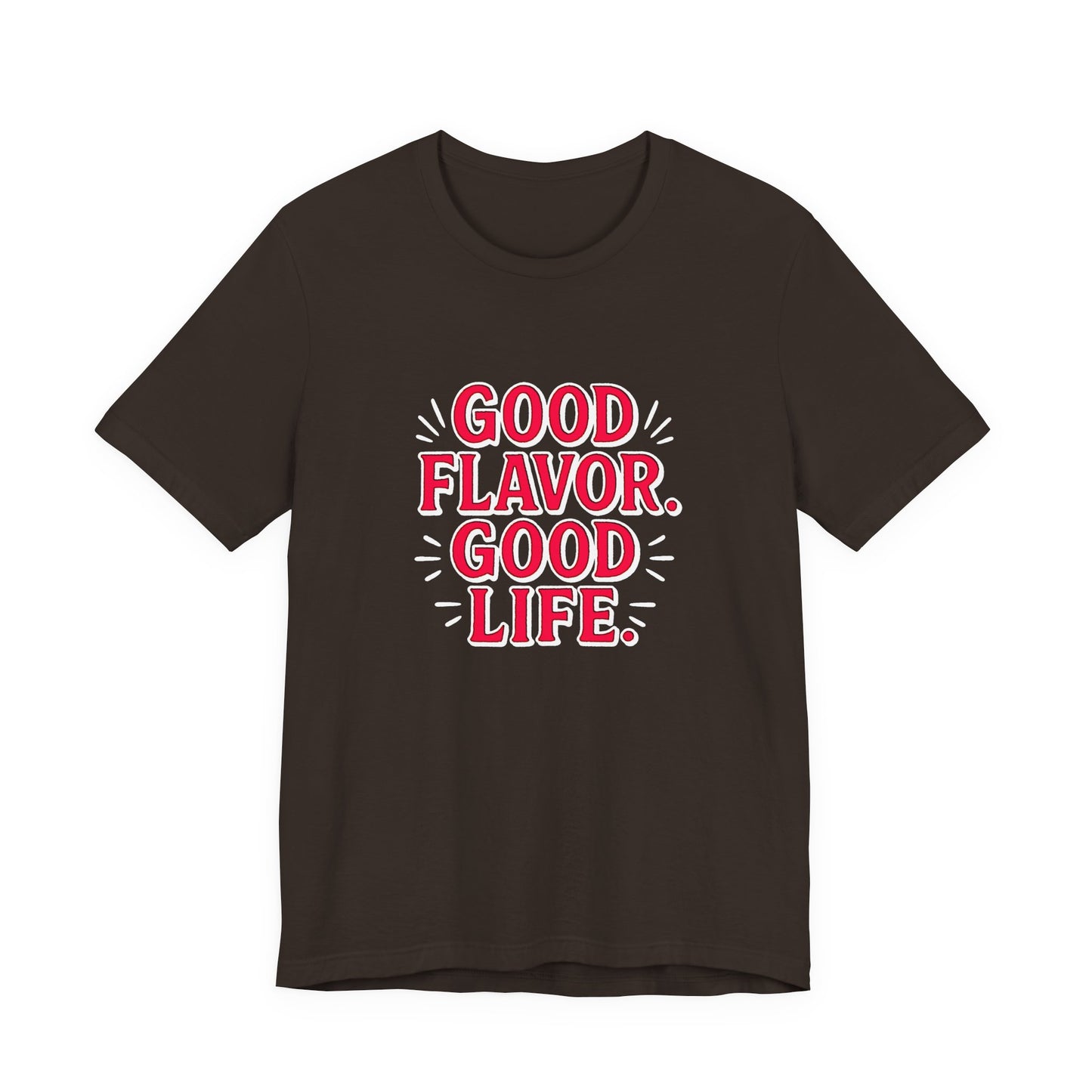 Good Flavor. Good Life. - T-Shirt