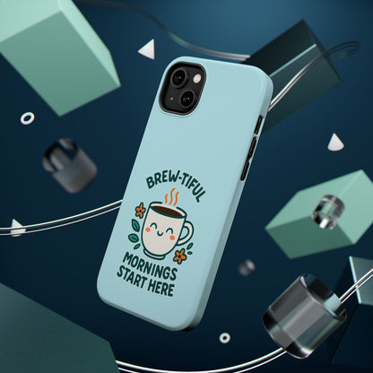 Brew-tiful Mornings Start Here - Magnetic Phone Case