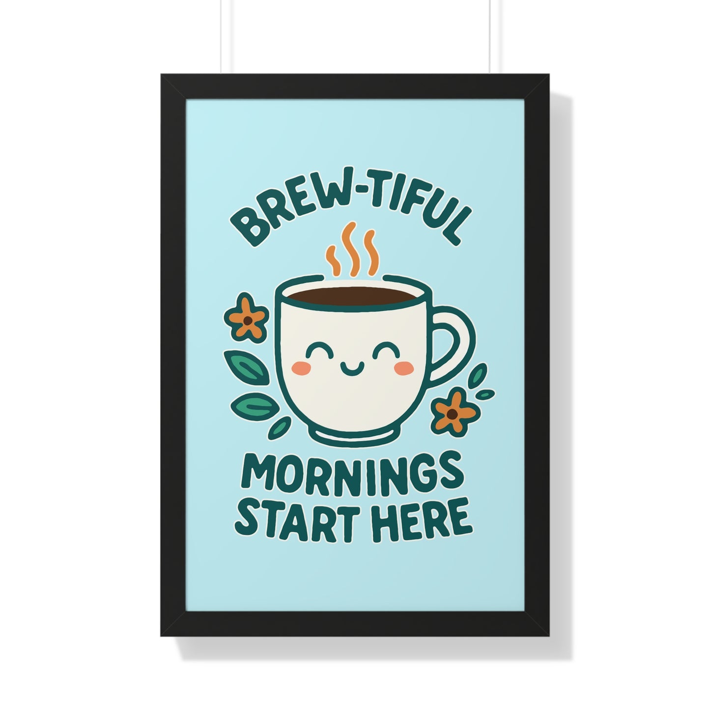 Brew-tiful Mornings Start Here - Framed Poster