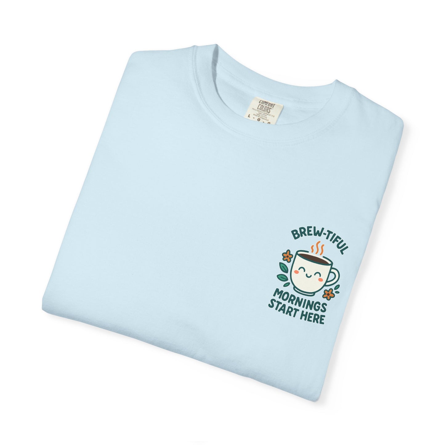 Brew-tiful Mornings Start Here - T-Shirt