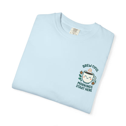 Brew-tiful Mornings Start Here - T-Shirt