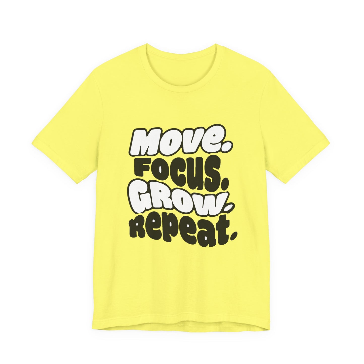 Move. Focus. Grow. Repeat. - T-Shirt