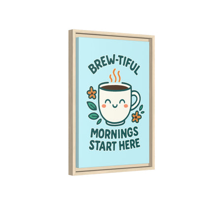 Brew-tiful Mornings Start Here - Framed Canvas