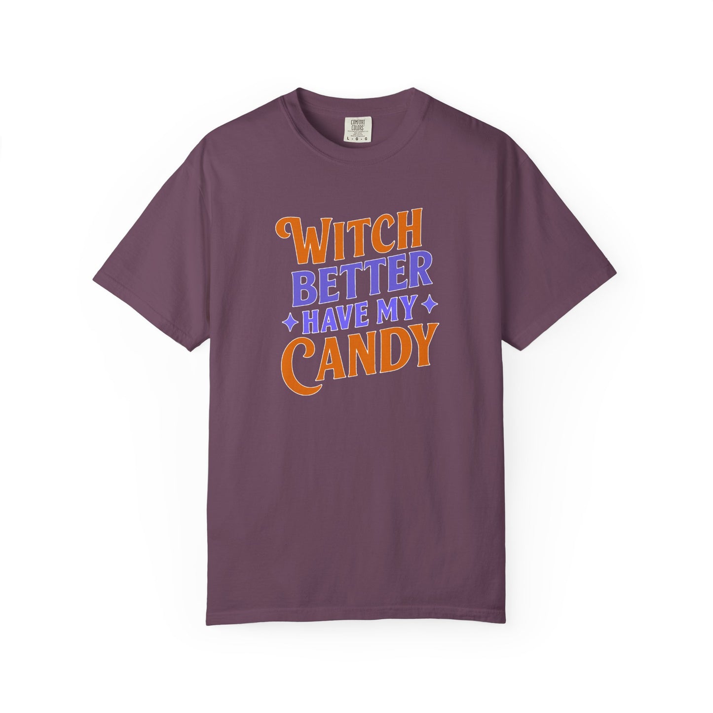 Witch Better Have My Candy - T-Shirt