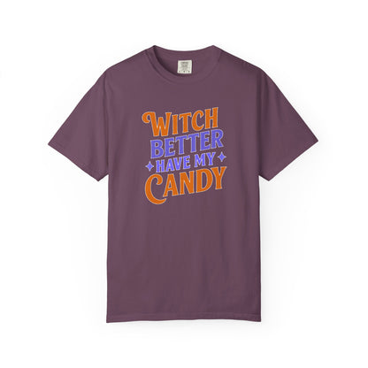 Witch Better Have My Candy - T-Shirt