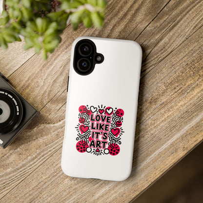 Love Like It's Art - Tough Phone Case