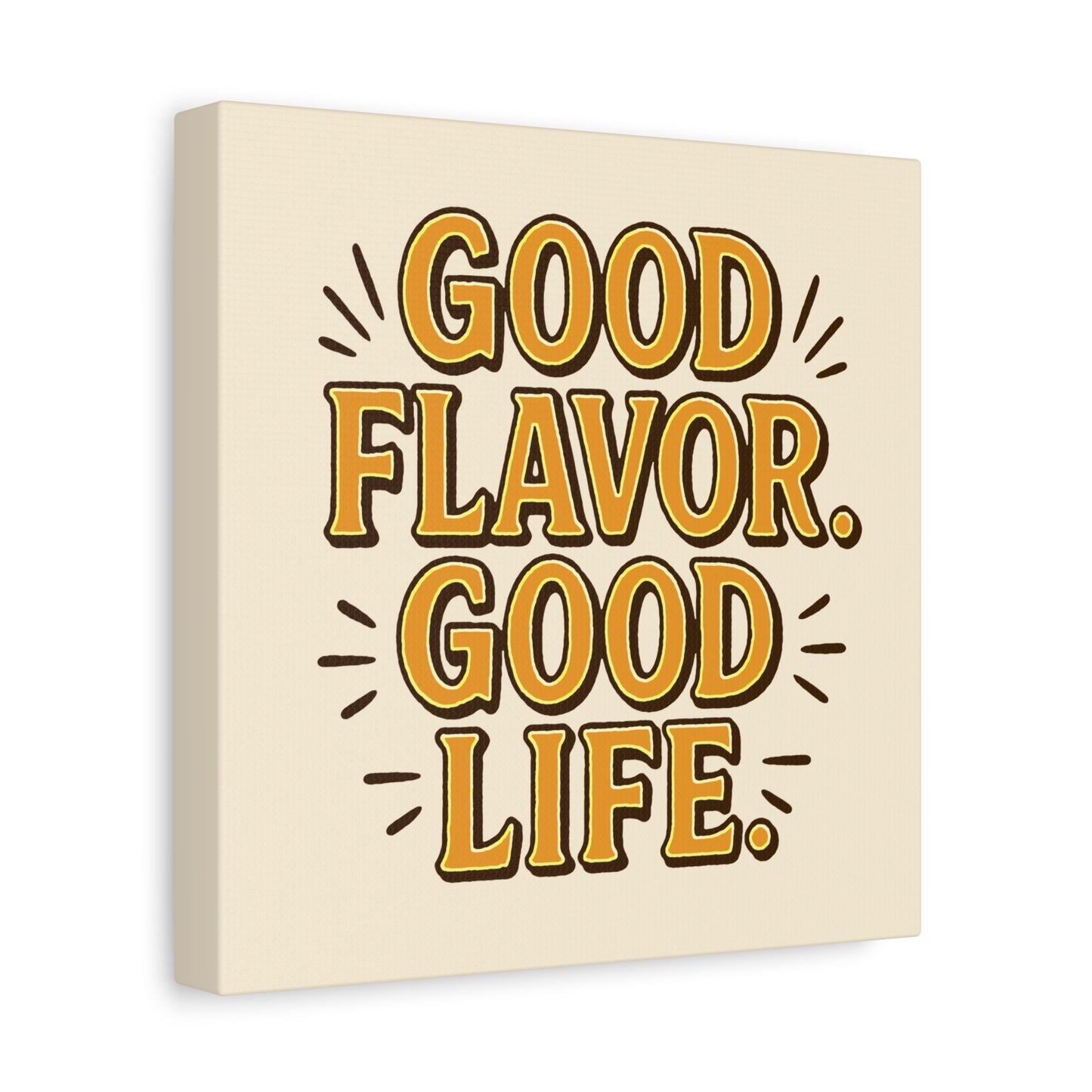 Good Flavor. Good Life. - Canvas