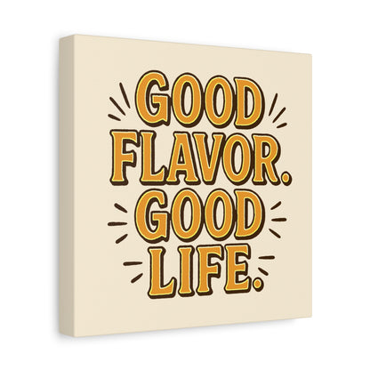 Good Flavor. Good Life. - Canvas