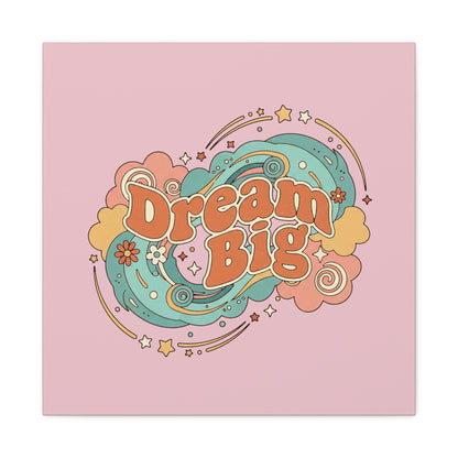 Dream Big - Canvas