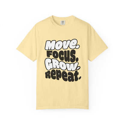 Move. Focus. Grow. Repeat. - T-Shirt
