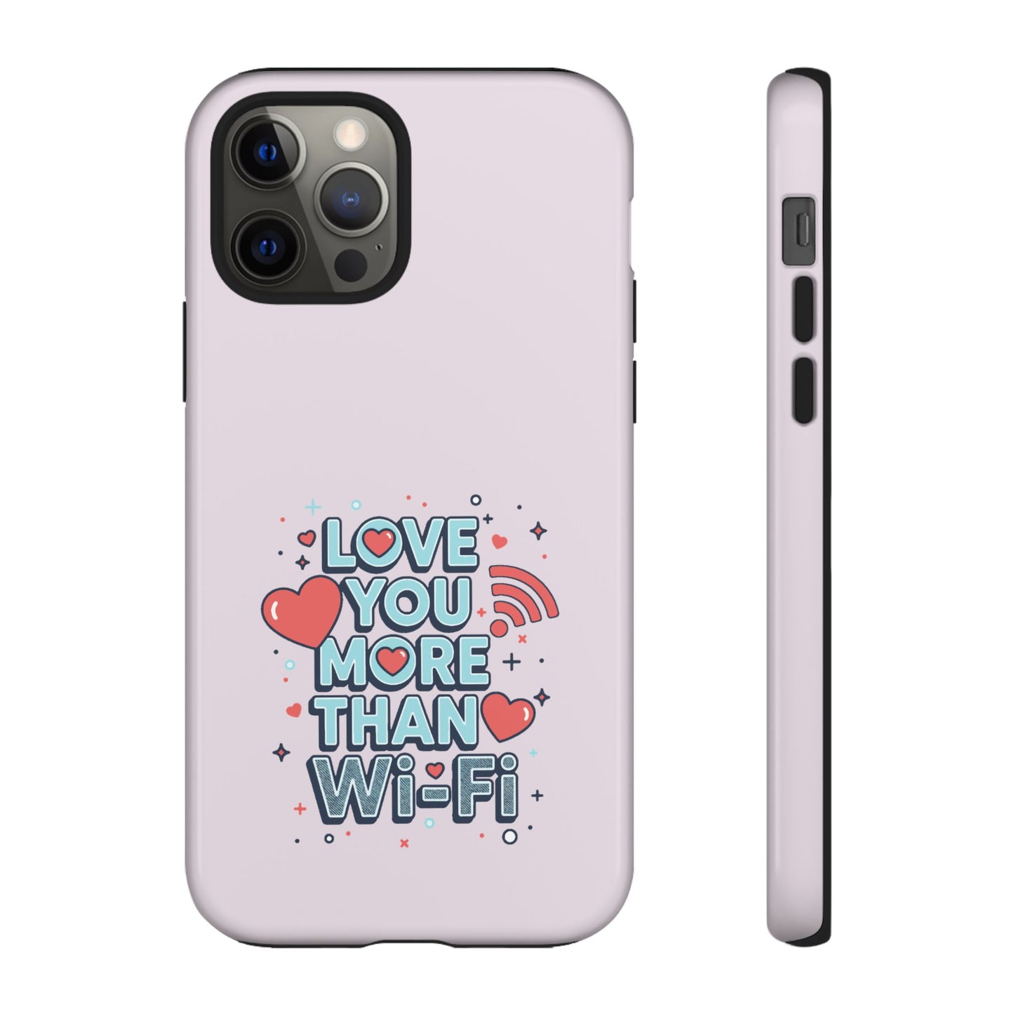 Love You More Than Wi‑Fi - Tough Phone Case
