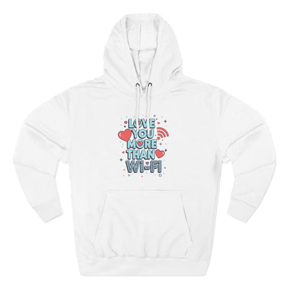 Love You More Than Wi‑Fi - Hoodie