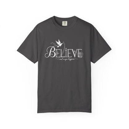 Believe and Magic Happens - T-Shirt