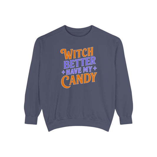 Witch Better Have My Candy - Sweatshirt