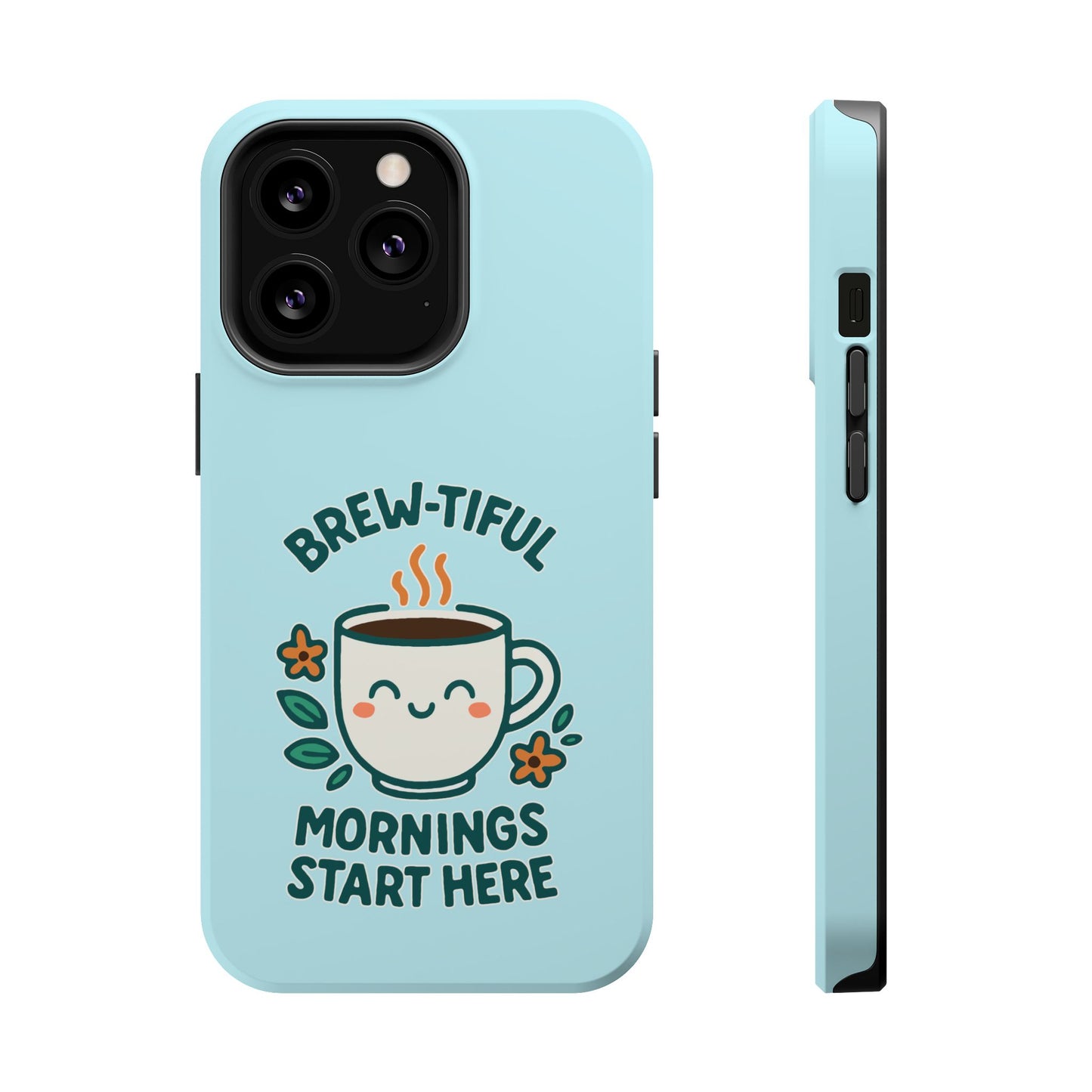 Brew-tiful Mornings Start Here - Magnetic Phone Case