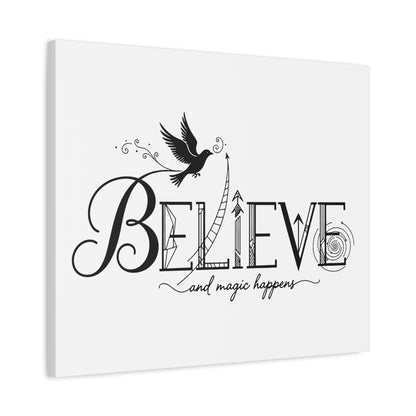 Believe and Magic Happens - Stretched Canvas