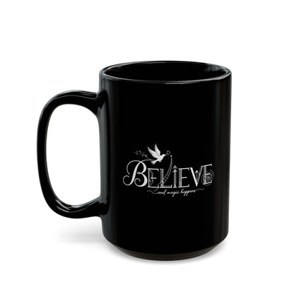 Believe and Magic Happens - Black Mug