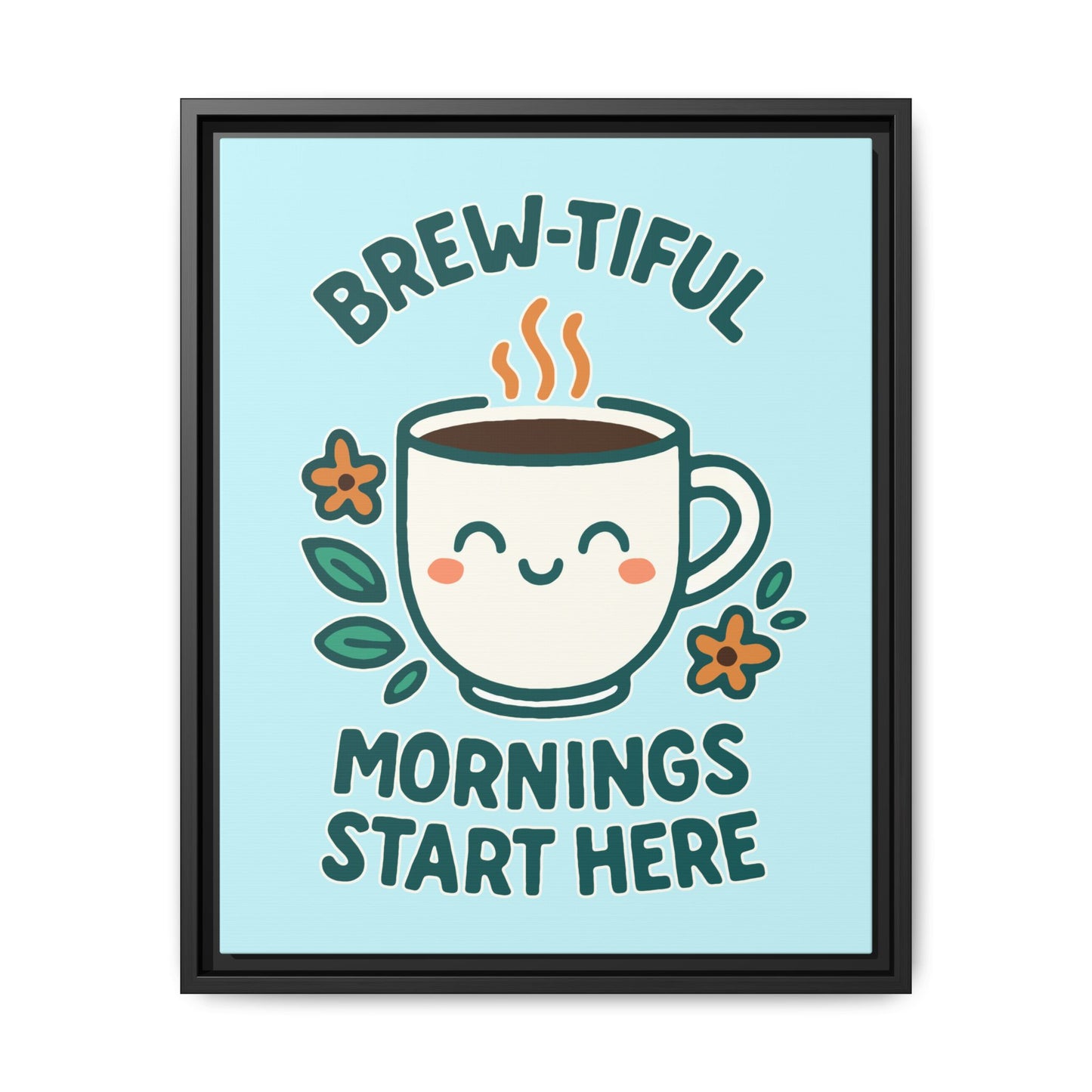 Brew-tiful Mornings Start Here - Framed Canvas