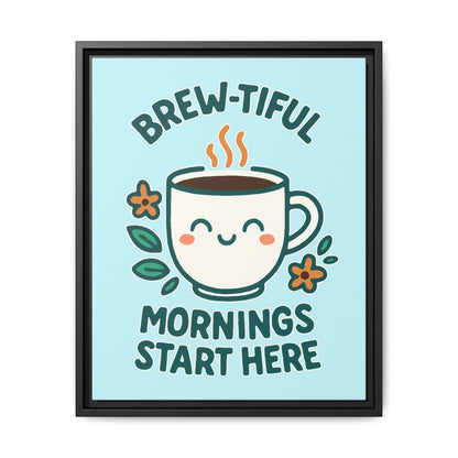 Brew-tiful Mornings Start Here - Framed Canvas
