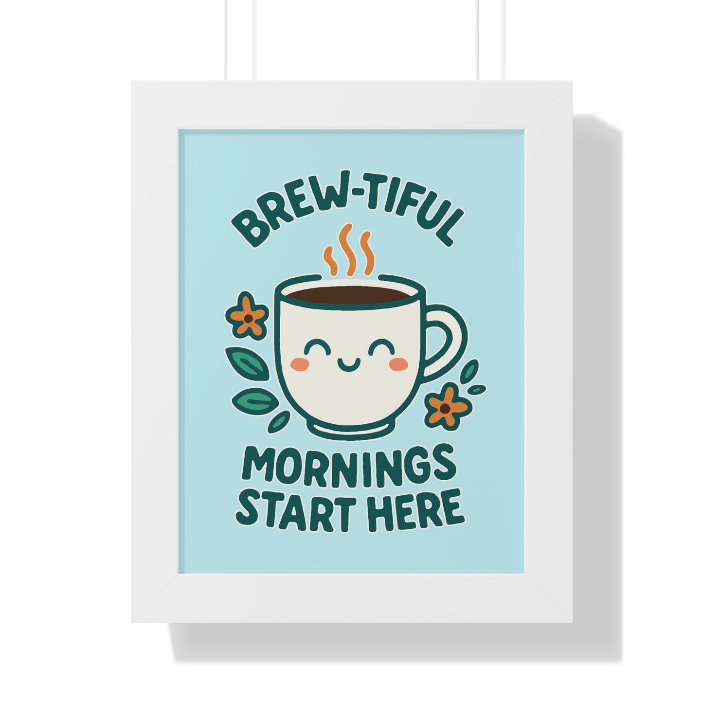 Brew-tiful Mornings Start Here - Framed Poster