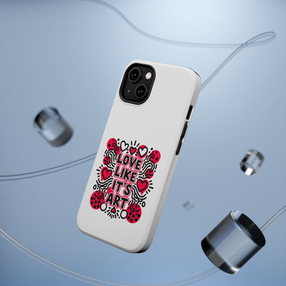 Love Like It's Art - Magnetic Phone Case