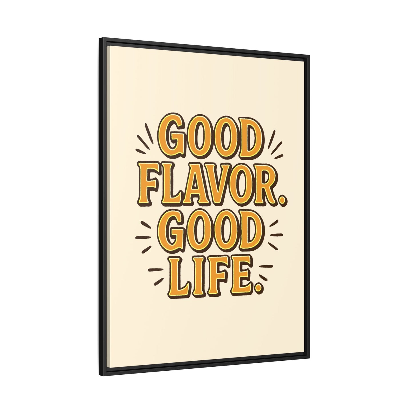Good Flavor. Good Life. - Framed Canvas