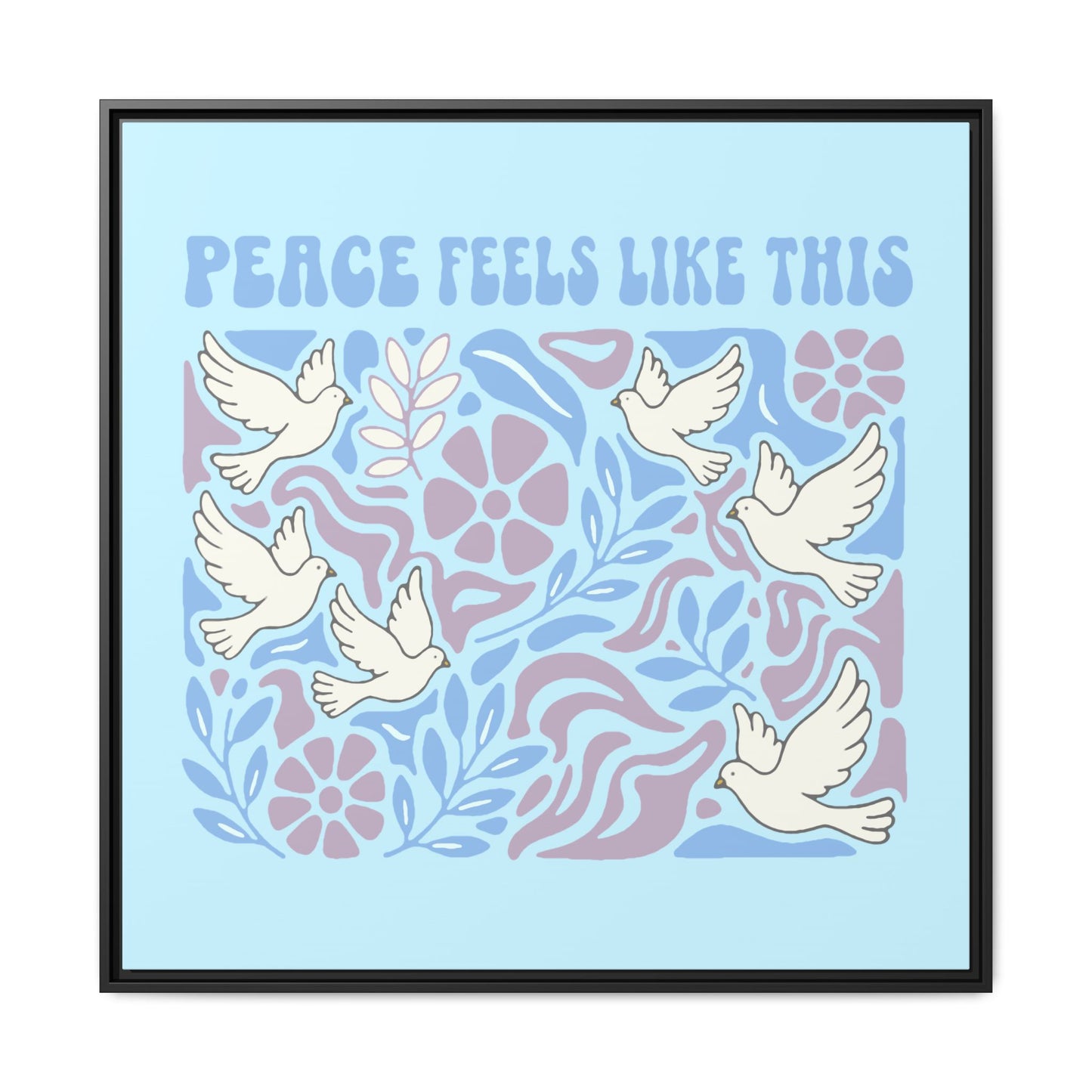 Peace Feels Like This - Framed Canvas