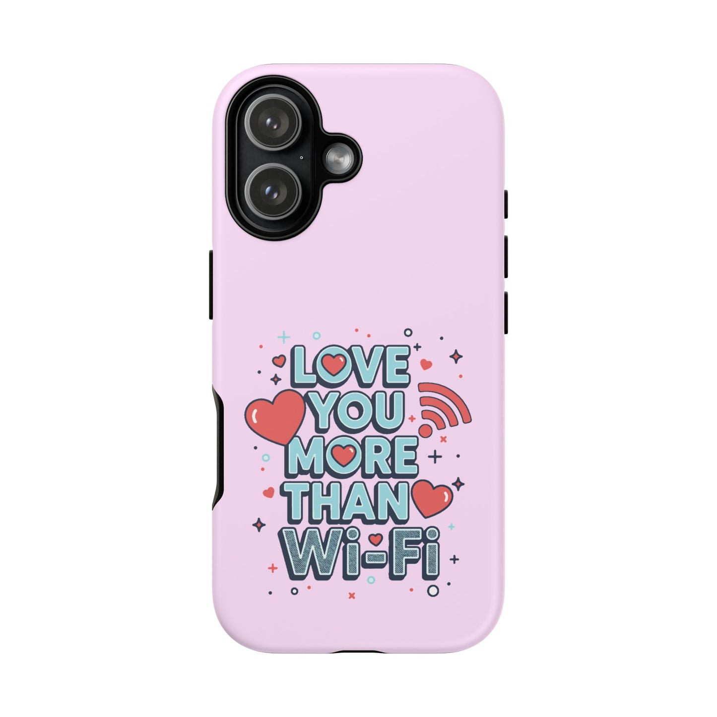 Love You More Than Wi‑Fi - Phone Case