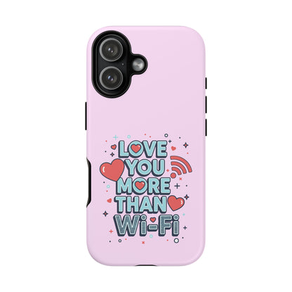 Love You More Than Wi‑Fi - Phone Case