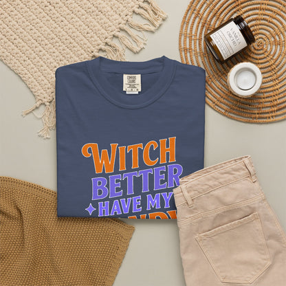 Witch Better Have My Candy - T-Shirt