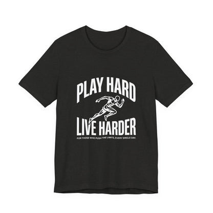 Play Hard / Live Harder - T-Shirt