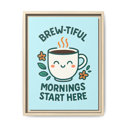 Brew-tiful Mornings Start Here - Framed Canvas