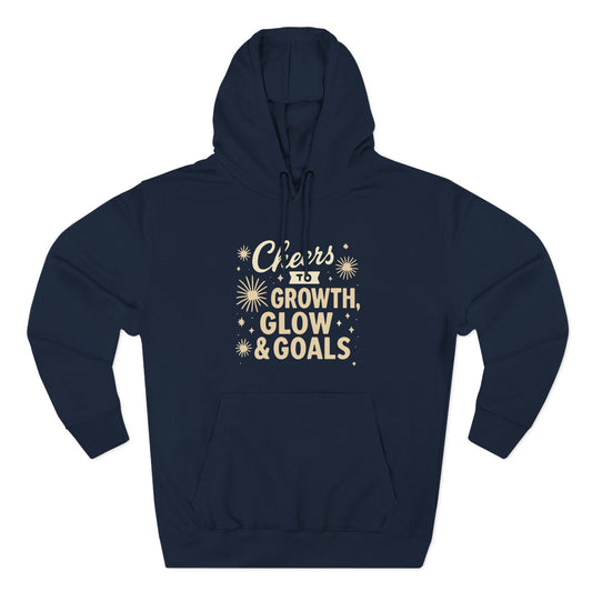 Cheers to Growth, Glow & Goals - Hoodie