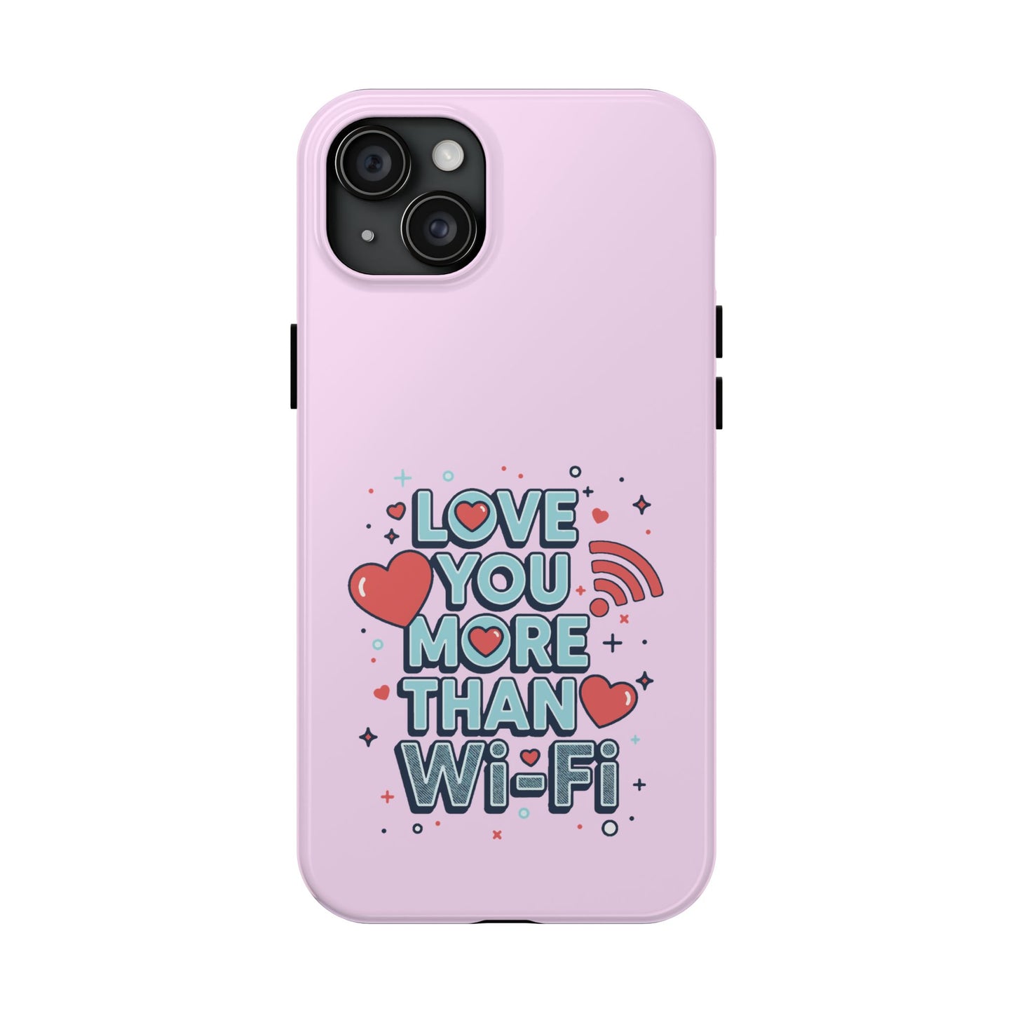 Love You More Than Wi‑Fi - Phone Case