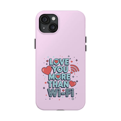 Love You More Than Wi‑Fi - Phone Case