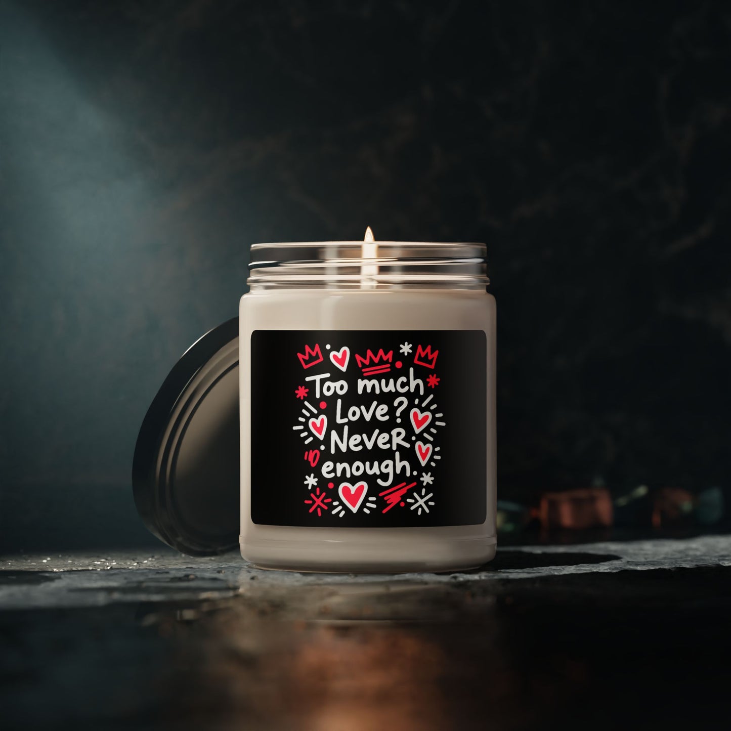 Too Much Love? Never Enough - Scented Candle