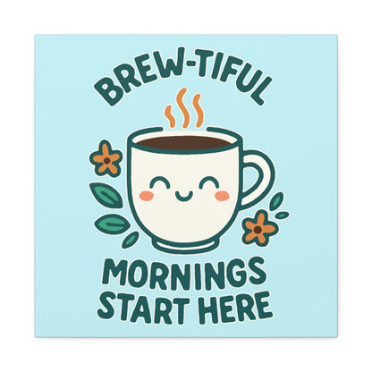 Canvas Wall Art, Brew-tiful Mornings Wall Decor, Coffee Lovers Gift, Kitchen Decoration, Cozy Home Art, Cute Canvas Print