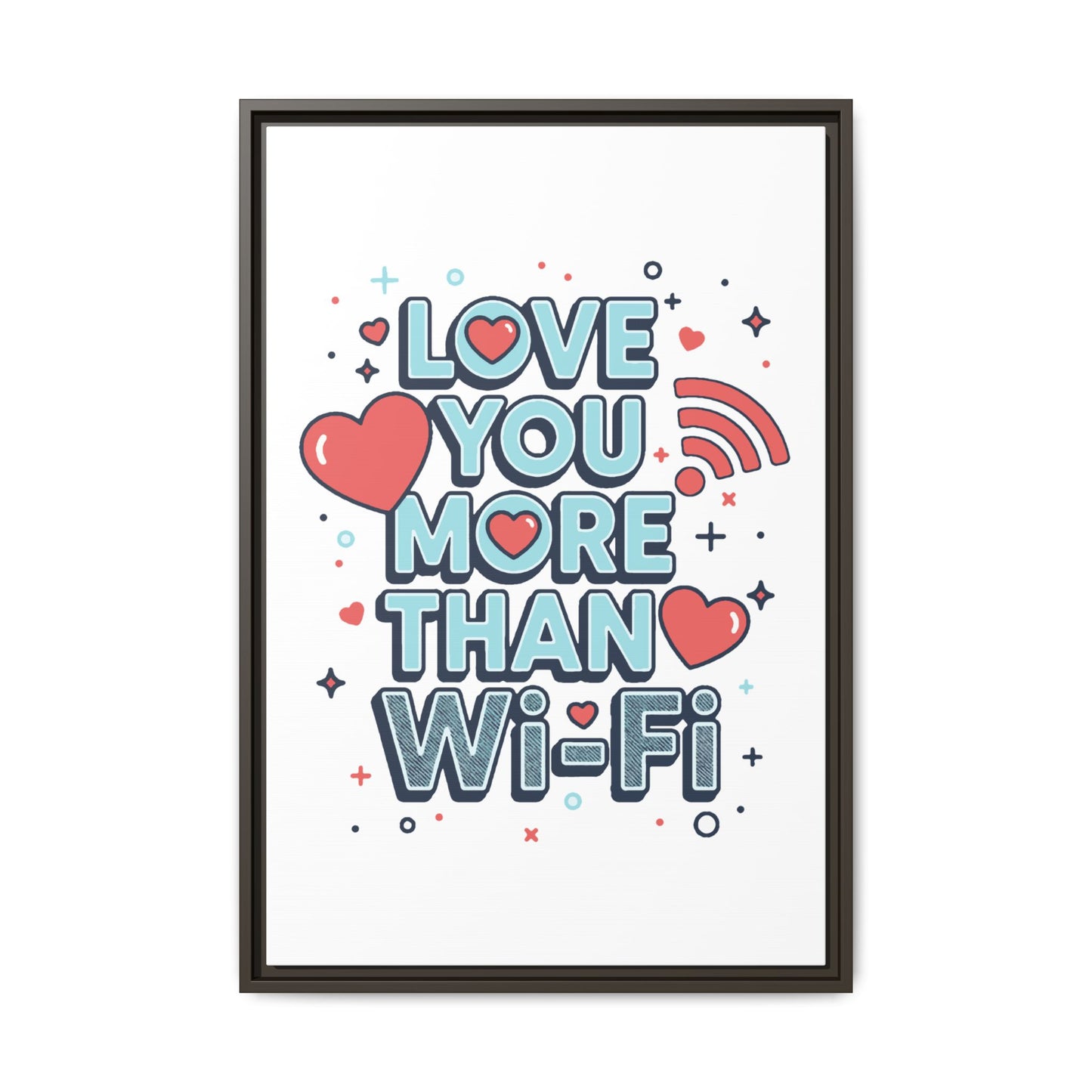 Love You More Than Wi‑Fi - Framed Canvas