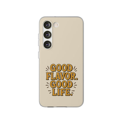 Good Flavor. Good Life. - Flexi Phone Case