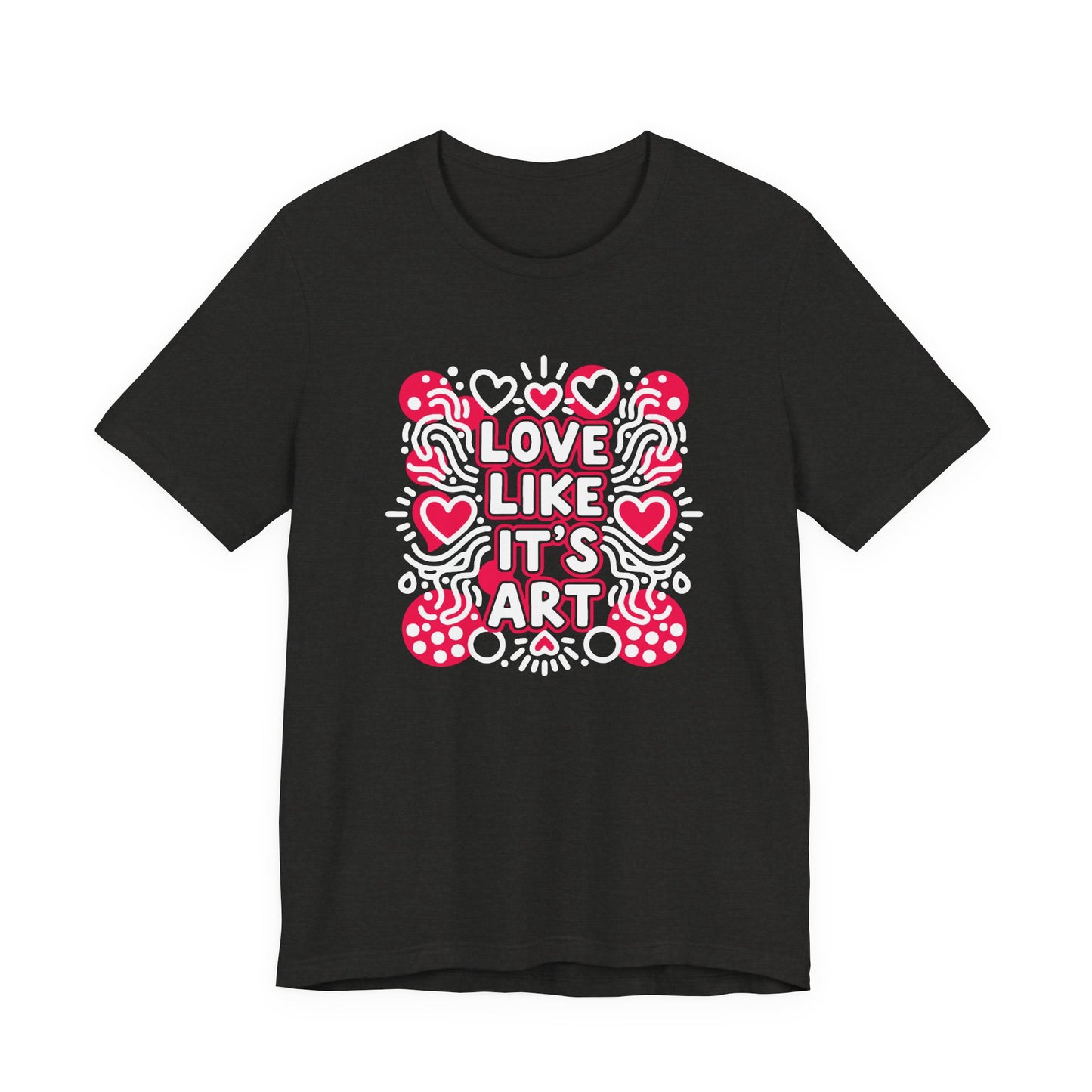 Love Like It's Art - T-Shirt