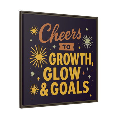 Cheers to Growth, Glow & Goals - Framed Canvas