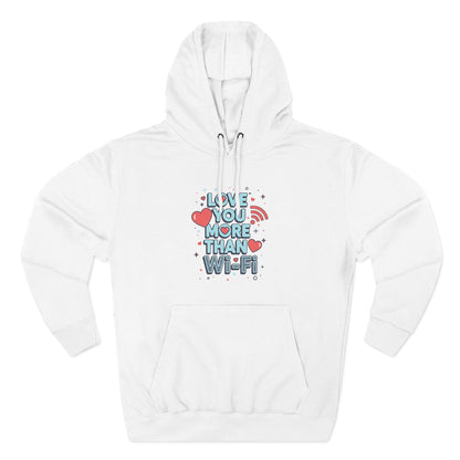 Love You More Than Wi‑Fi - Hoodie