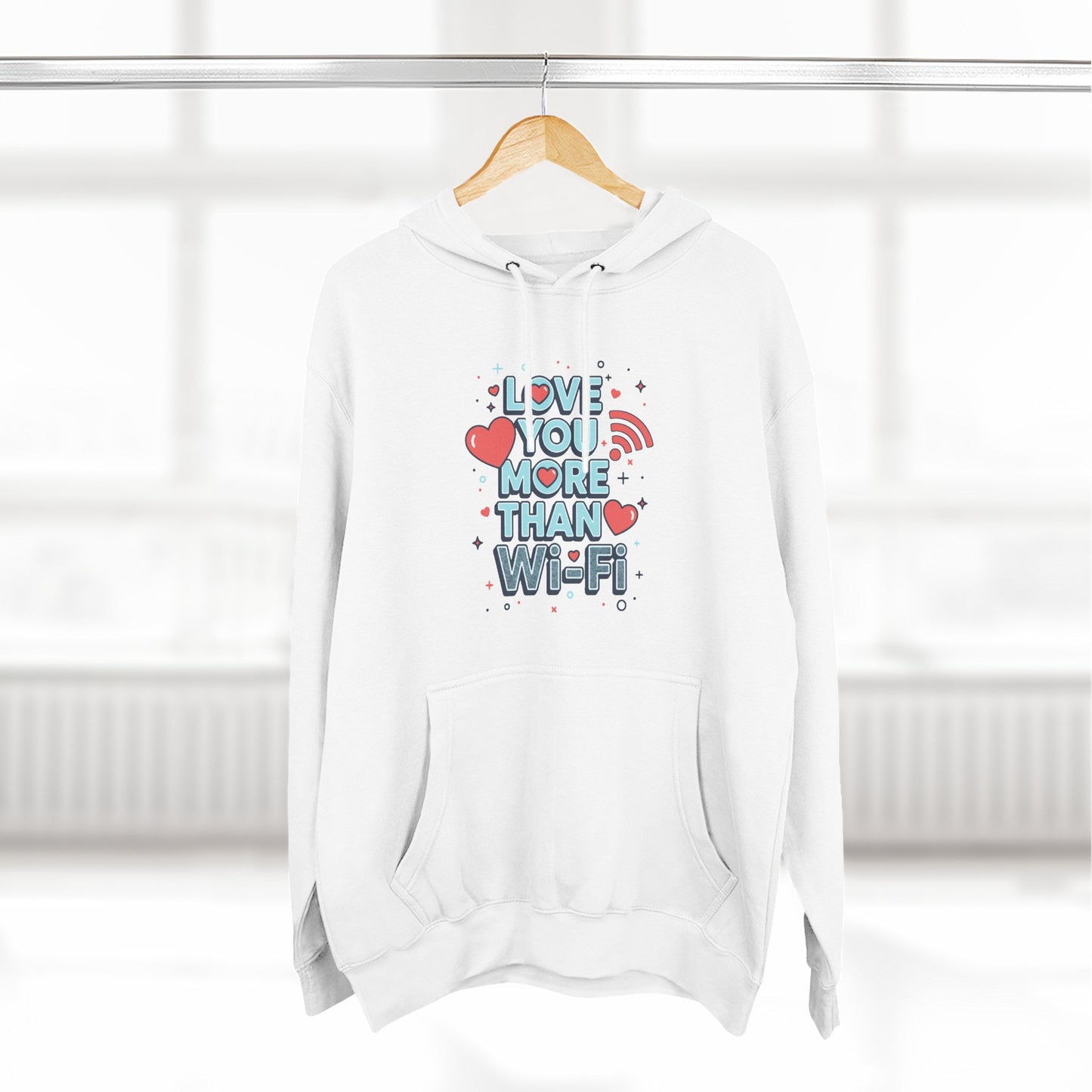 Love You More Than Wi‑Fi - Hoodie