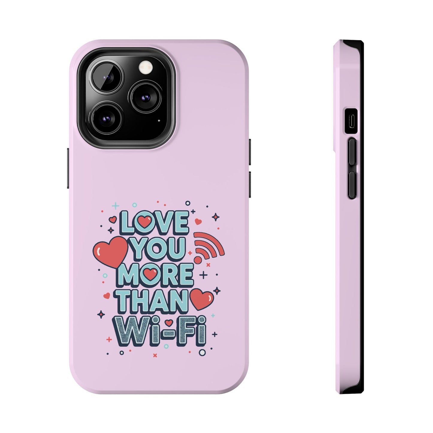 Love You More Than Wi‑Fi - Phone Case