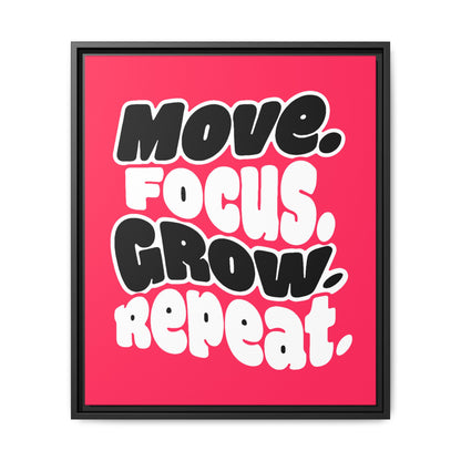 Move. Focus. Grow. Repeat. - Framed Canvas