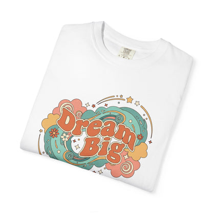 Dream Big - T-Shirt