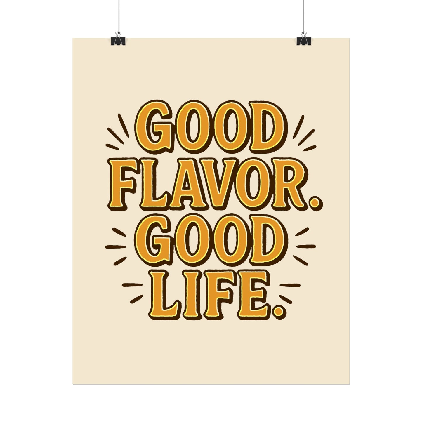 Good Flavor. Good Life. - Rolled Poster