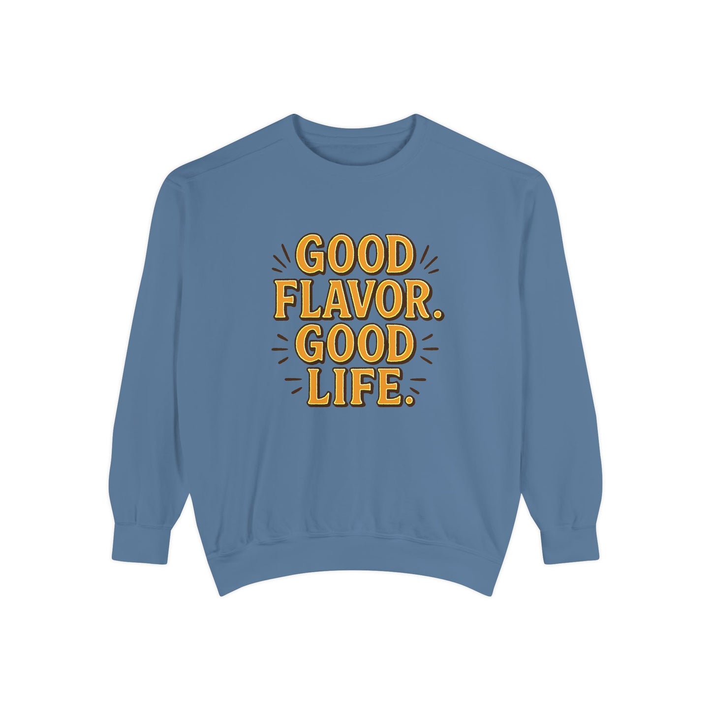 Good Flavor. Good Life. - Sweatshirt