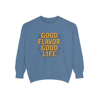 Good Flavor. Good Life. - Sweatshirt